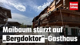 Dramatischer Zwischenfall Maibaum stürzte auf „Bergdoktor“Gasthaus  kronetv NEWS [upl. by Eenimod]