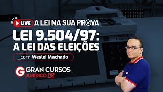 A Lei na sua Prova  Lei 950497 A Lei das Eleições com Prof Weslei Machado [upl. by Risser]