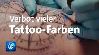 Neue EUVerordnung Viele TattooFarben ab sofort verboten [upl. by Emerald936]