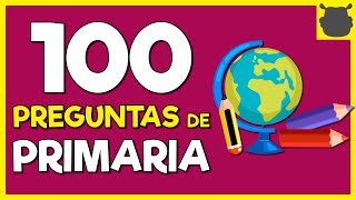 100 PREGUNTAS de PRIMARIA 😉😉 Prueba de Conocimientos Generales [upl. by Demaria834]