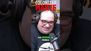 Colonizar Marte podcast reflexcao marte espaço [upl. by Fortunna]