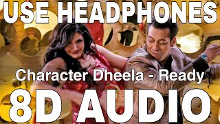 Character Dheela 8D Audio  Ready  Neeraj Shridhar amp Amrita Kak  Salman Khan Zarine Khan [upl. by Ohs]