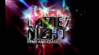 Demo amp Cease Ladies Night [upl. by Amalburga]