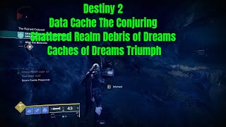 Destiny 2  Data Cache The Conjuring  Shattered Realm Debris of Dreams  Caches of Dreams Triumph [upl. by Haven929]