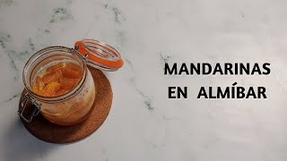 Cómo Hacer Mandarinas en Almíbar [upl. by Nylodam815]