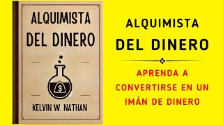 Alquimista Del Dinero Aprenda A Convertirse En Un Imán De Dinero Audiolibro [upl. by Korfonta]