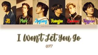 GOT7 갓세븐  I WONT LET YOU GO LYRICS Color Coded [upl. by Udale]