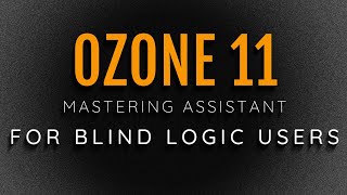 Ozone 11 Mastering Assistant  Heres How To Use It With VoiceOver [upl. by Asiat]