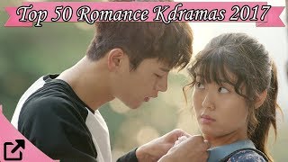 Top 50 Romance Korean Dramas 2017 All The Time [upl. by Kaleena]