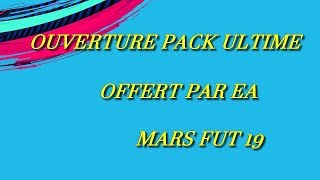 OUVERTURE PACK ULTIME OFFERT PAR EA MARS 2019 [upl. by Jecon]