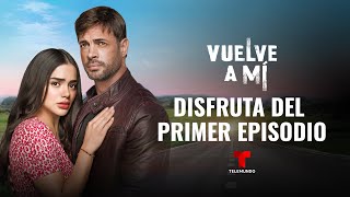 Revive el primer episodio completo de dos horas de Vuelve a Mí  Telemundo Novelas [upl. by Accissej]