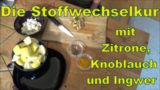 Stoffwechselkur Zitrone Ingwer Knoblauch [upl. by Vincentia]