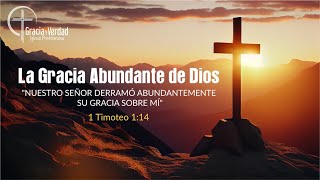 La Gracia Abundante de Dios 1 Timoteo 11217 [upl. by Yvonner]