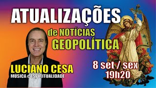 8 set ATUALIZAÇÕES de notícias da GEOPOLÍTICA LUCIANO CESA Compartilhem [upl. by Tija]