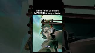 Deep Rock Galactics IMPOSSIBLY Long Mission [upl. by Eidnam]