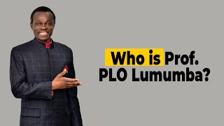 Who is Prof PLO Lumumba [upl. by Assyram600]