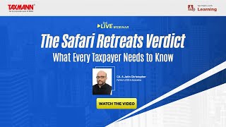 TaxmannWebinar  The Safari Retreats Verdict – What Every Taxpayer Needs to Know [upl. by Nafets]