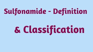 SULFONAMIDE DEFINITION AND CLASSIFICATION [upl. by Enogitna]