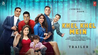 KHEL KHEL MEIN  Trailer  Akshay Kumar  Vaani Kapoor Taapsee Pannu  Aparshakti Khurana Fardeen [upl. by Trebuh]