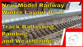 151 New Model Railway Winter Layout Build  Track Ballasting Painting and Weathering [upl. by Skipton]