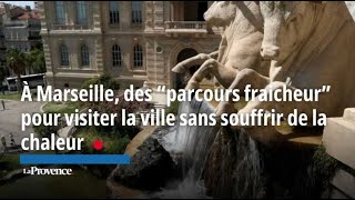 À Marseille des “parcours fraicheur” pour visiter la ville sans souffrir de la chaleur [upl. by Enaud809]