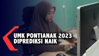 Upah Minimum Pontianak Tahun 2023 Diperkirakan Naik [upl. by Bovill]