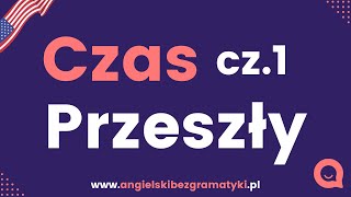 🇺🇸Język angielski Czas przeszły  podstawy  Część 1  wwwangielskibezgramatykipl [upl. by Tijnar343]