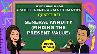 FINDING THE PRESENT VALUE OF GENERAL ANNUITY  GRADE 11 GENERAL MATHEMATICS Q2 [upl. by Jerman518]