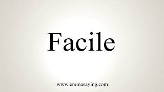 How To Pronounce Facile [upl. by Esille]