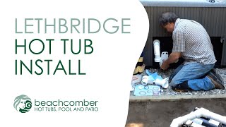 Beachcomber Lethbridge Hot Tub Install [upl. by Nnylyaj]