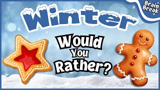 ❄️Winter Would You Rather❄️  Winter Brain Break  Winter Games For Kids  GoNoodle Just Dance [upl. by Ytinirt926]