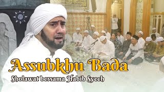 Habib Syech Bin Abdul Qadir Assegaf  Assubkhu Bada [upl. by Trbor]