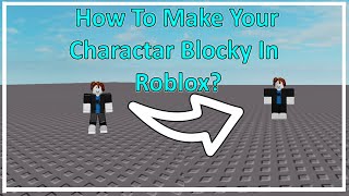 How To Make Your Character Blocky In Roblox  Roblox Blocky Avatar [upl. by Anekahs]