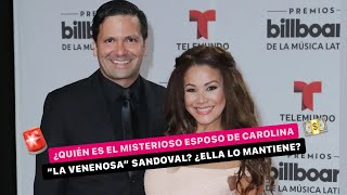 🛑Quién es el misterioso ESPOSO de Carolina Sandoval ¿La Venenosa lo MANTIENE😳 [upl. by Monroy815]