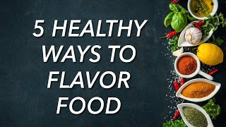 How to Make Healthy Food Taste Great [upl. by Hodges]