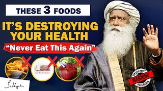 STOP EATING THIS 3 Foods That Are Dangerous for Your Health  Food  Unhealthy  Sadhguru [upl. by Aerdnuahs]