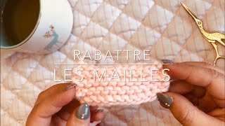 RABATTRE LES MAILLES fermer tricot  tricot [upl. by Cima201]