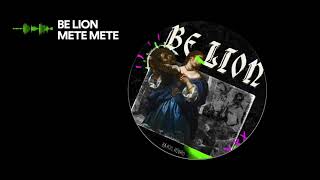 Be Lion  Mete Mete [upl. by Skilken72]