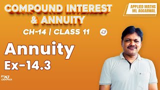 ANNUITY EX143  Lecture 5  Compound Interest amp Annuity Ch14  Class 11 Applied Maths [upl. by Naamann]