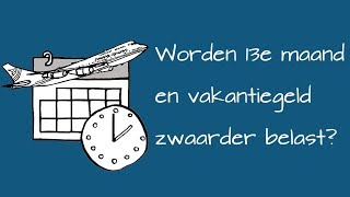 Worden 13e maand vakantiegeld en overwerk zwaarder belast [upl. by Adiaros]