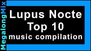 Lupus Nocte Top 10 music compilation 🔵 music mix songs collection ✔️ [upl. by Brass239]