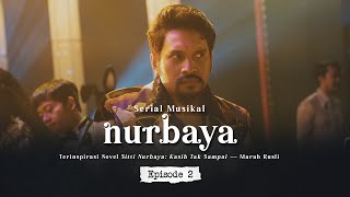 Serial Musikal NURBAYA Episode 2 [upl. by Anneliese533]