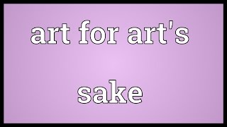 Art for arts sake Meaning [upl. by Devi]