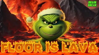 GRINCHY FLOOR IS LAVA  BRAIN BREAK FOR KIDS  CHRISTMAS DANCE EXERCISE  RUN CHASE FREEZE [upl. by Browne]