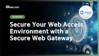 WEBINAR Secure Your Web Access Environment with a Secure Web Gateway [upl. by Guilbert]