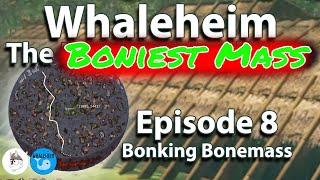 Whaleheim Ep 8  Bonking Bonemass valheim [upl. by Zilber]