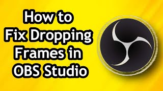 How to Fix Dropping Frames in OBS Studio [upl. by Silirama]