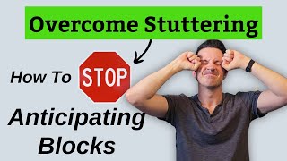 Overcome Stuttering How to Stop Anticipating Blocks and Speak Fluently [upl. by Phip483]