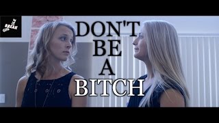 Dont Be A Bitch [upl. by La Verne]