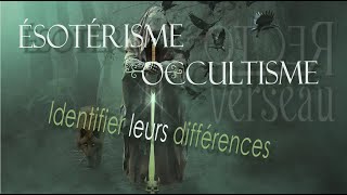 Esotérisme et occultisme  quelles différences [upl. by Hardan206]